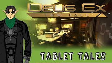 Tablet Tales - Deus Ex: The Fall: Part 1