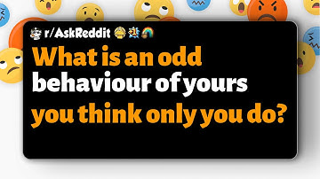 r/AskReddit | Welk vreemd gedrag doe jij volgens jou alleen?