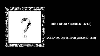 TRUST NOBODY -XXXTENTACION FT.SHILOH DYNASTY & TOTZSKIRT