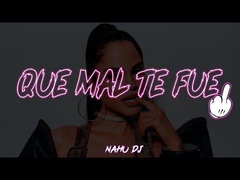 QUE MAL TE FUE (REMIX) – Natti Natasha ✘ Nahu DJ