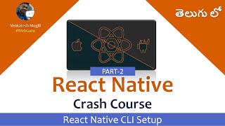 React Native Crash Course Part-2 React Native CLI Setup in Telugu #VenkateshMogili #WebGuru