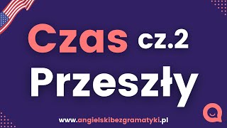 🇺🇸Język angielski: Czas przeszły - podstawy | Część 2 | www.angielskibezgramatyki.pl