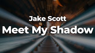 Jake Scott - Meet My Shadow (Letra/Lyrics) | Official Music Video