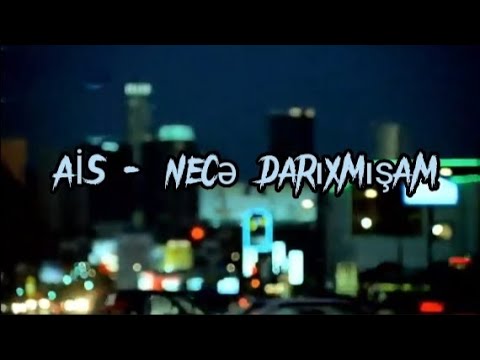 AIS - necə darıxmışam