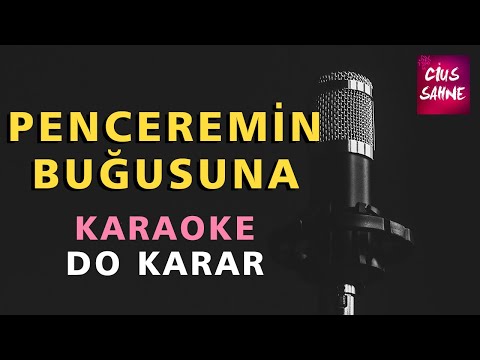 PENCEREMİN BUĞUSUNA ÇİZDİM YÜZÜNÜ (BE VİCDANSIZ) Karaoke Altyapı Türküler - Do