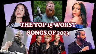 The Top 15 WORST Songs of 2023