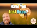 Have you lost hope nonduality aliveness