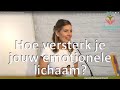 Hoe versterk je jouw emotionele lichaam?