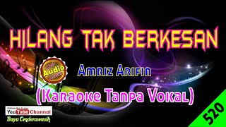 Hilang Tak Berkesan by Amriz Arifin [Original Audio-HQ] | Karaoke Tanpa Vokal