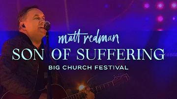 Son Of Suffering (Live at Big Church Festival, UK) - Matt Redman