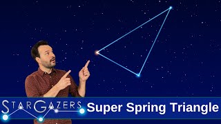Super Spring Triangle | March 17 - March 23 | Star Gazers