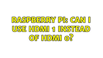 Raspberry Pi: Can I use HDMI 1 instead of HDMI 0? (2 Solutions!!)