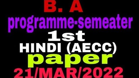B. A programme semester 1 st hindi(AECC) question paper solution 21-3-2022
