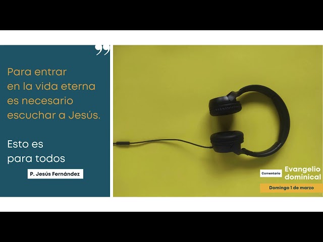 Comentario al Evangelio del domingo 1 de marzo de 2026 - p. Jesús Fernández Hernández
