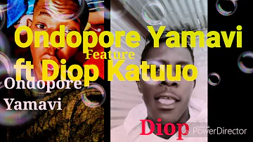 Ondopore Yamavi Ft Diop Katuuo /2018/ Classic