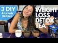 Ayurvedic detox tea  homemade weightloss tea recipes  3 ways diy  clareminded