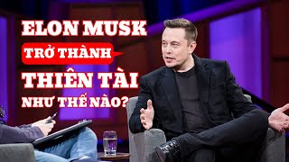 Elon Musk đã trở thành thiên tài như thế nào? #tothonmotchutmoingay #elonmusk
