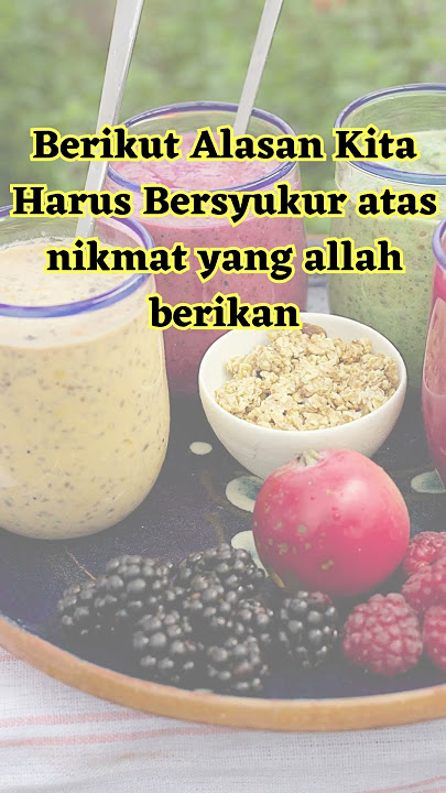 Mengapa kita Harus Bersyukur atas nikmat yang Allah berikan?