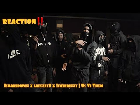 1SHAKEDAWIZ x LAYEZZY9 x 1FATDRIZZY | US VS THEM REACTION‼️