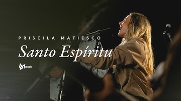 Priscila Matiesco - Santo Espíritu (En vivo)