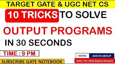 10 TRICKS To Solve Output Programs In 30 Seconds : GATE & UGC NET CS