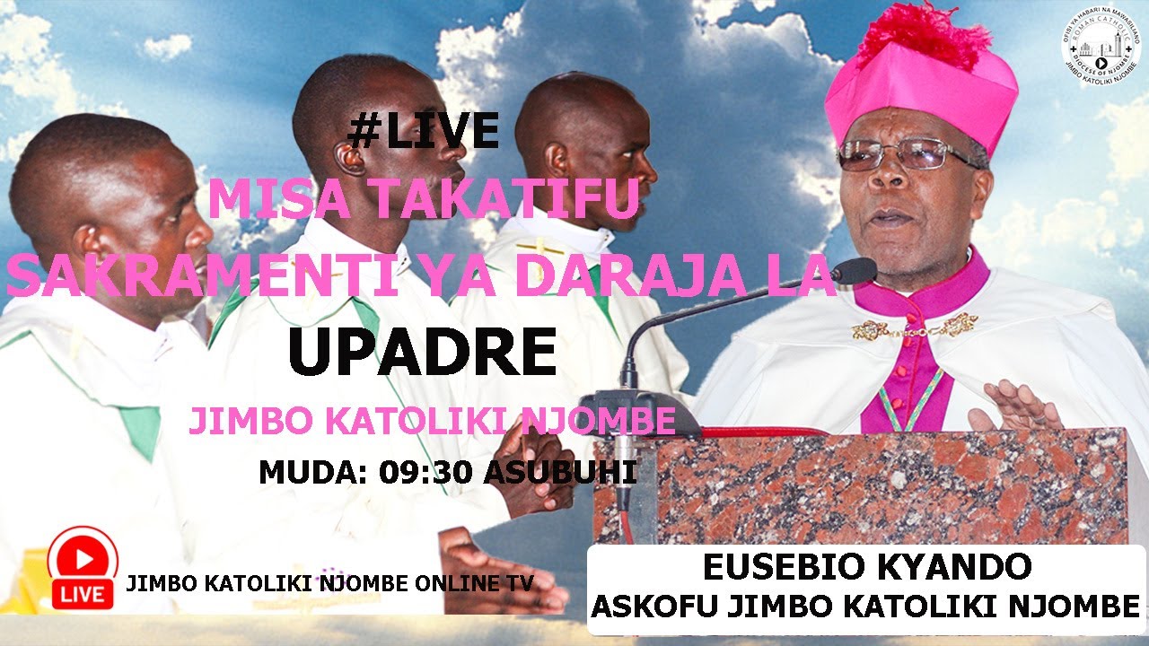#live : ADHIMISHO LA MISA TAKATIFU SAKRAMENTI YA DARAJA LA UPADRE KUTOKA JIMBO LA NJOMBE