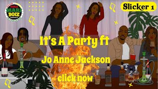 Slicker 1 - It's A Party ft. Jo Anne Jackson [official Animated Video]