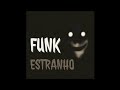 FUNK ESTRANHO (SUPER SLOWED)