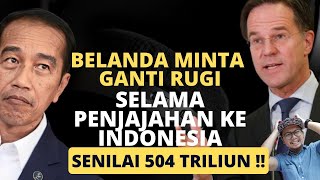 🔥ADA APA NE !? BELANDA MINTA GANTI RUGI SELAMA PENJAJAHAN KE INDONESIA SENILAI 504 TRILIUN !!
