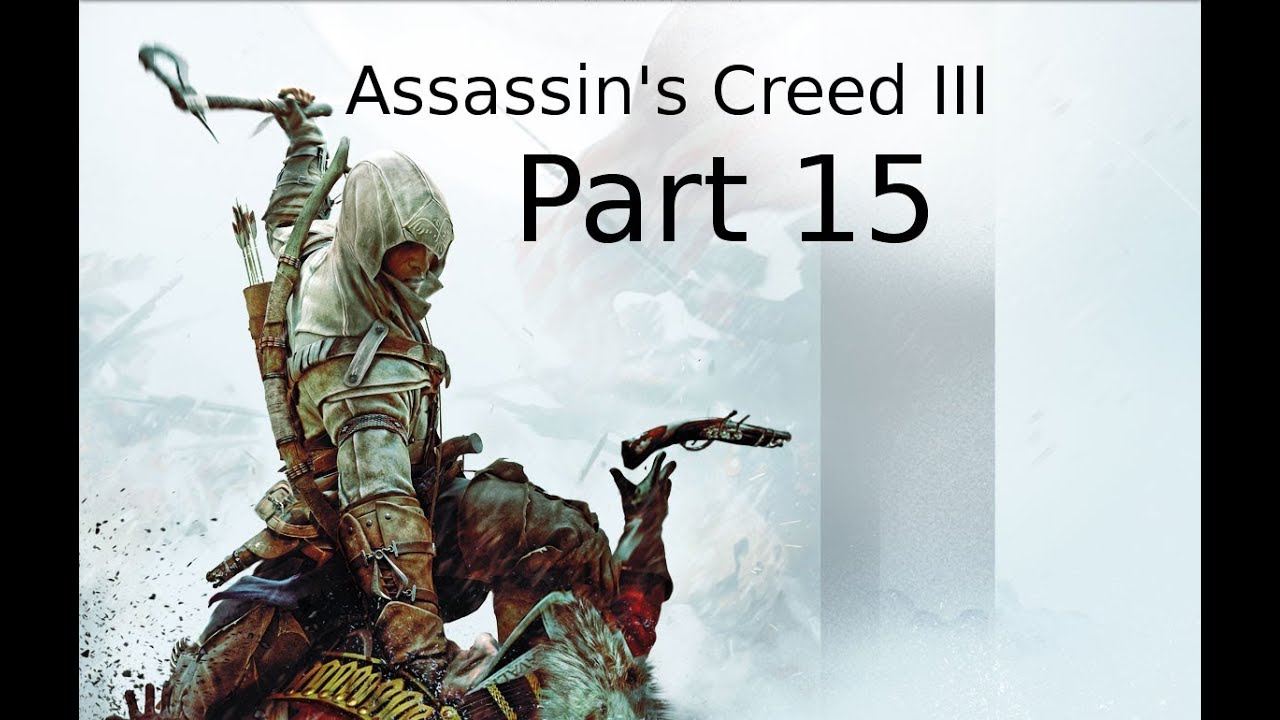 Let's Play Assassin's Creed 3 - I Killed George!! - Part 15 - YouTube