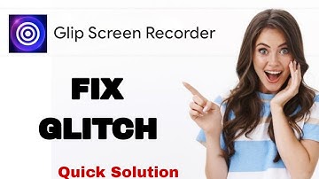 How To Fix And Solve Glitch On Glip Screen Recorder App | Easy Fix