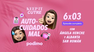 Autocuidados mal en 'Keep it cutre  | T6 | Episodio 3