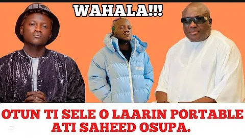 OTUN TI SELE O!! LAARIN PORTABLE ATI SAHEED OSUPA #portable #saheedosupa #latestnews #update