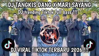 DJ TANGKIS DANG X MARI SAYANG!!! TRENDING TIKTOK TERBARU 2026