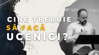 Cine trebuie să facă ucenici? | Silviu R. Cornea | Biserica Autentic Timișoara