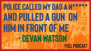 I Saw a Police Officer Point a Gun to My Dad's Head and that's Why I'm Protesting | Full Podcast