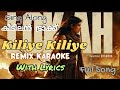 Kiliye Kiliye Full Song Remix Karaoke | With Lyrics #kiliyekiliye