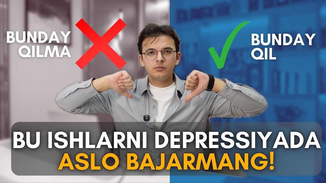 Bu ishlarni Depressiyada also bajarmang! Bular Depressiyani og'irlashtiradi!