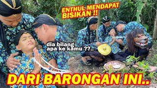 Enthul mendapat bisikan !! MENCOBA BERKOMUNIKASI DENGAN BARONGAN BARU