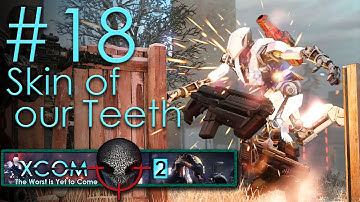 #18 Skin of our Teeth - Embers of Liberty - Xcom 2 Legend Ironman