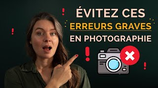 6 erreurs que TOUT débutant en photographie doit éviter  Conseils pour réaliser des photos pro !