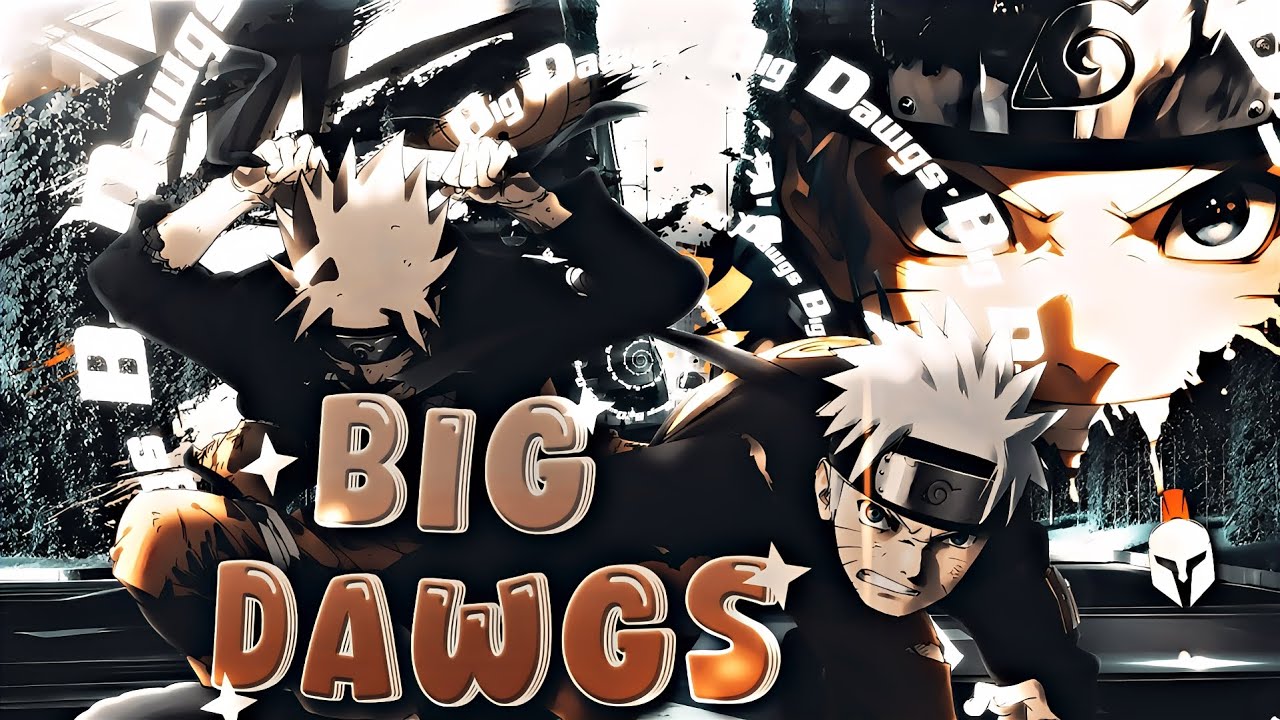 「Big Dawgs🔥🍜」Naruto Shippuden「AMV/EDIT」4K (Andxz)