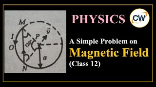 Problem on Magnetic Field |Moving Charges and Magnetism | Magnetic Effects of Current | NCERT | NEET
