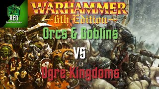 Warhammer Fantasy 6th Edition Battle Report | Orcs & Goblins vs Ogre Kingdoms