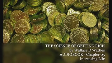 The Science of Getting Rich by Wallace D Wattles | 05 Increasing Life - Audio Book