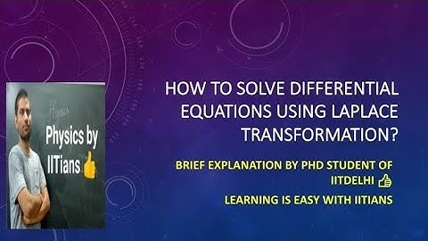 Easily solve any differential equation using Laplace Transform explained by IITian Laxman Goswami