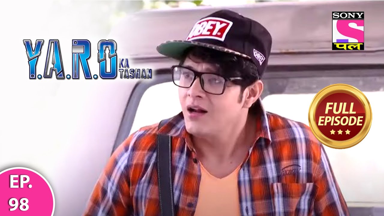 Y.A.R.O Ka Tashan | Full Episode | Episode 98 | 7th April, 2021