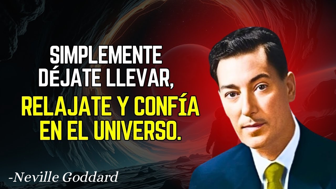 Cómo DEJARSE IR, RELAJARSE y CONFIAR en el Universo   Neville Goddard