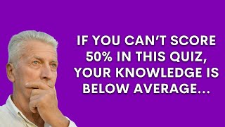 General Knowledge Quiz  It's Bad If You Can't Score At Least 50%...