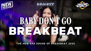 DJ BABY DONT GO BREAKBEAT REMIX FULL MELODY FULLBASS TIKTOK FYP VIRAL VERSI 2025